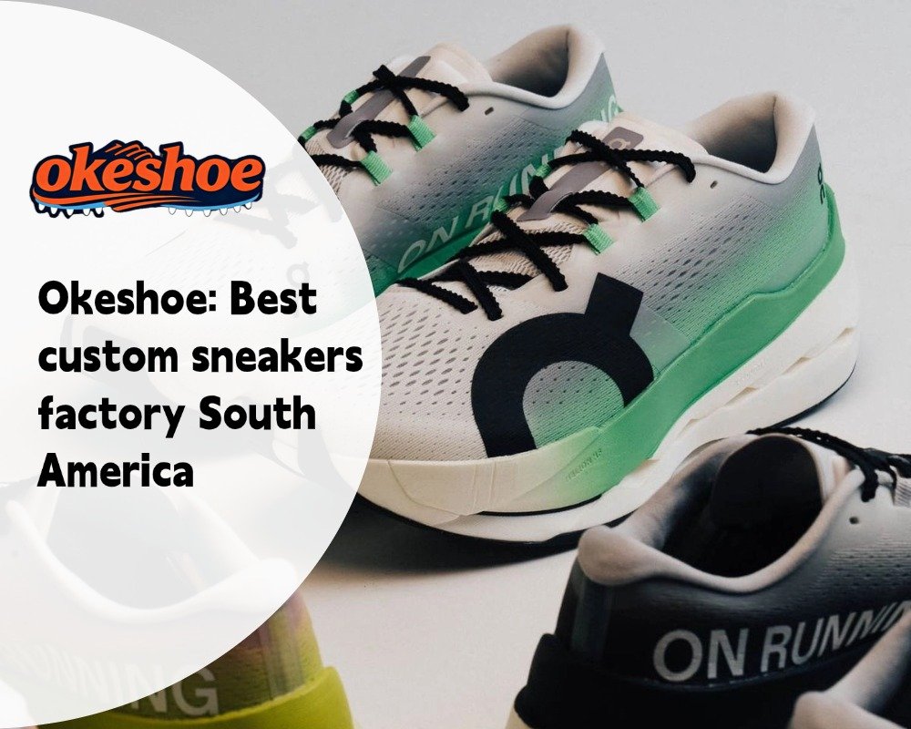 Okeshoe: Best custom sneakers factory South America