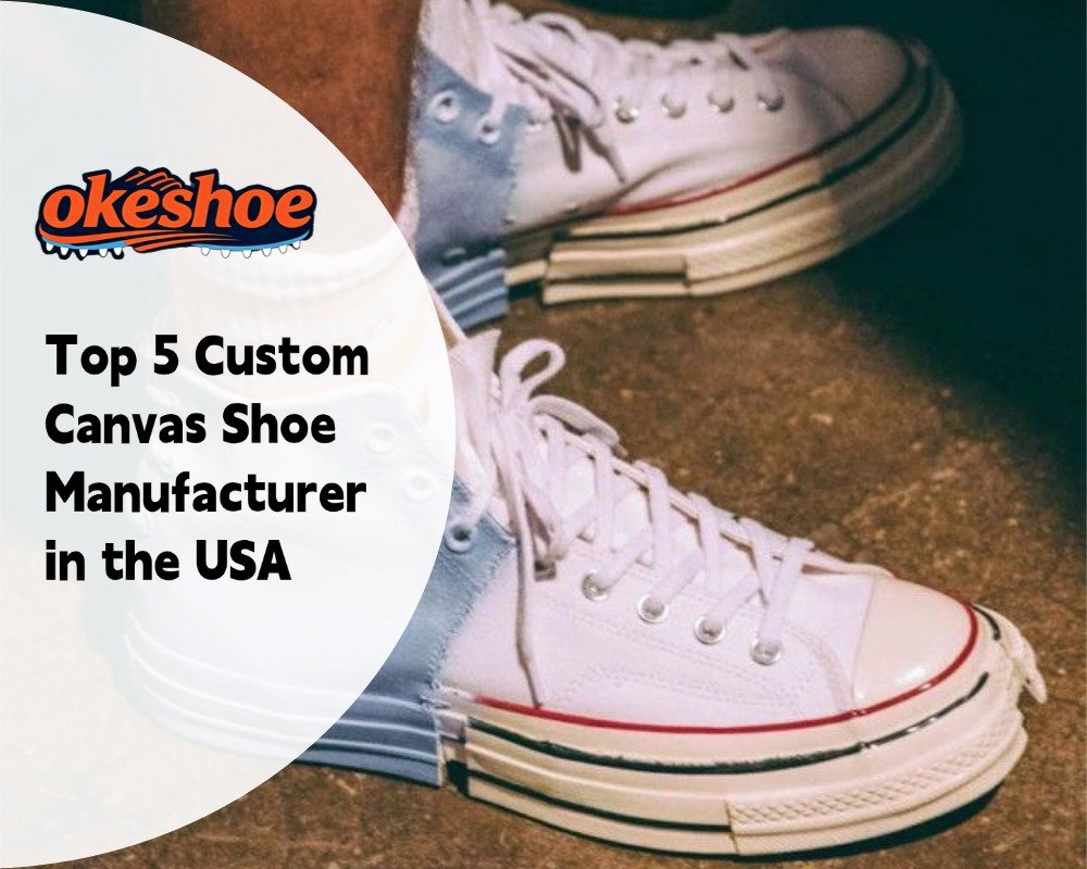 Top 5 Custom Canvas Shoe Manufacturer in the USA