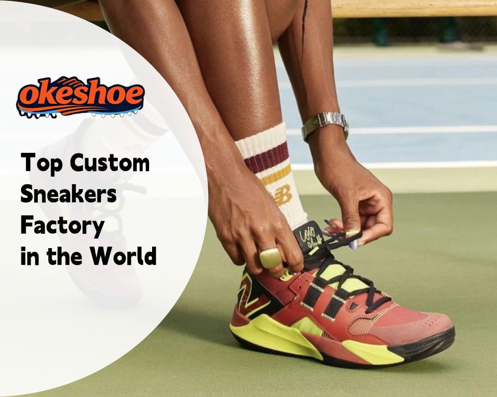 Top Custom Sneakers Factory in the World