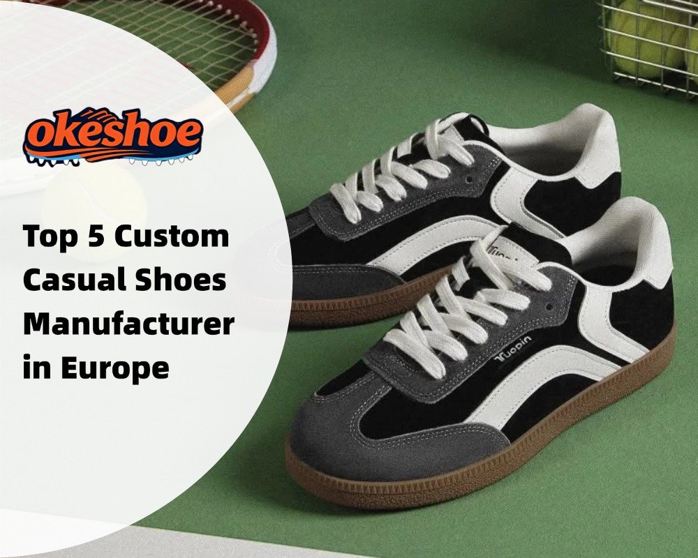 Top 5 Custom Casual Shoes Manufacturer in Europe
