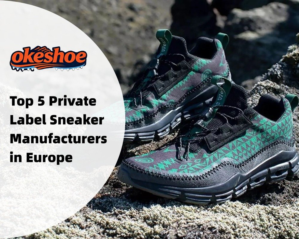 Top 5 Private Label Sneaker Manufacturers in Europe