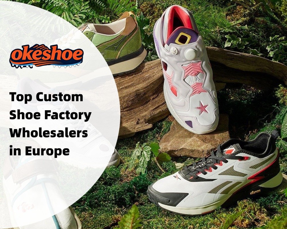 Top Custom Shoe Factory Wholesalers in Europe