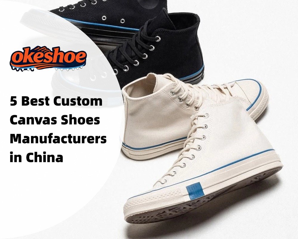 5 Best Custom Canvas Shoes Manufacturers in China