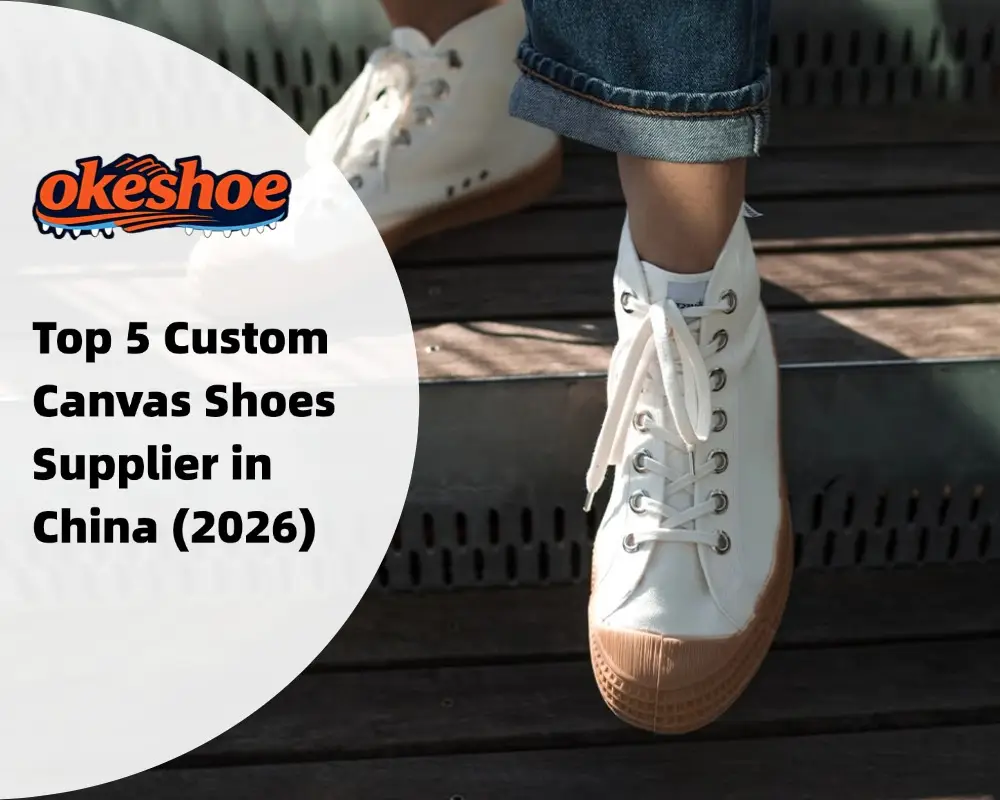 Top 5 Custom Canvas Shoes Supplier in China (2026)